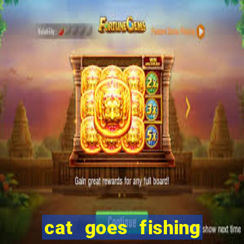 cat goes fishing free download